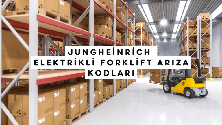 Jungheinrich Elektrikli Forklift Arıza Kodları